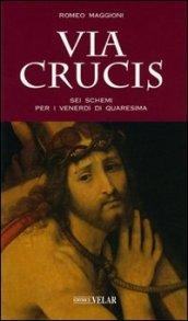 Via crucis. Sei schemi per i venerdì di Quaresima