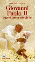 Giovanni Paolo II. Raccontato a mio figlio