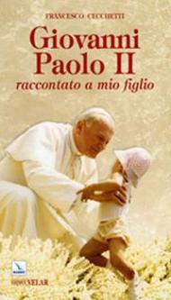 Giovanni Paolo II. Raccontato a mio figlio