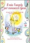 Il mio vangelo per conoscere Gesù. 48 storie dai vangeli e dagli atti, raccontate ai bambini