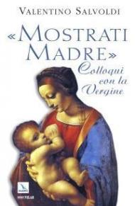 «Mostrati madre». Colloqui con la Vergine