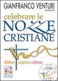 Celebrare le nozze cristiane. Riflettere, progettare, celebrare. Con CD-ROM