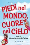 Piedi nel mondo, cuore nel cielo. Vita di Giovanni Antonio Farina