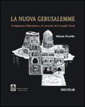 La nuova Gerusalemme. Artigianato palestinese al servizo dei luoghi santi