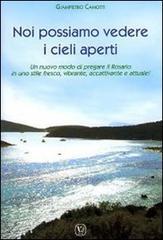 Noi possiamo vedere i cieli aperti. Un nuovo modo di pregare il Rosario in uno stile fresco, vibrante, accattivante e attuale!