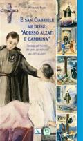 E san Gabriele di disse: «adesso alzati e cammina». I prodigi più recenti del santo dei miracoli dal 1975 al 2007