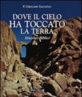 Dove il cielo ha toccato la terra. Itinerari biblici. Con cofanetto