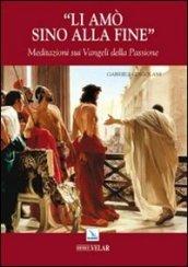 «LI amò sino alla fine». Meditazione sui vangeli della passione