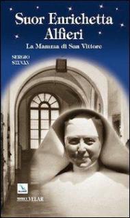 Suor Enrichetta Alfieri. La mamma di San Vittore