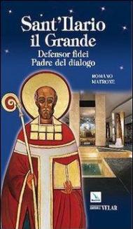 Sant'Ilario il grande. Defensor fidei. Padre del dialogo