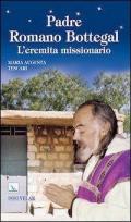 Padre Romano Bottegal. L'eremita missionario