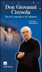 Don Giovanni Ciresola. Tra il Cenacolo e il Calvario