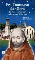 Fra Tommaso da Olera. Un «fuoco d'amore» sulle strade d'Europa