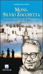 Mons. Silvio Zocchetta. Vescovo francescano di Mogadiscio (Somalia)