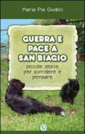 Guerra e pace a San Biagio. Piccole storie per sorridere e pensare