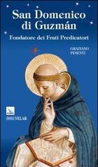 San Domenico di Guzmán. Fondatore dei Frati Predicatori