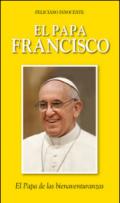 El Papa Francisco. El Papa de las bienaventuranzas