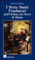 I sette santi fondatori dell'ordine dei Servi di Maria. Una piccola comunità di anime fraterne