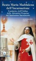 Beata Maria Maddalena dell'Incarnazione. Fondatrice dell'Ordine delle Adoratrici Perpetue del Santissimo Sacramento