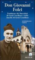 Don Giovanni Folci. Fondatore dei sacerdoti di Gesù crocifisso e delle Ancelle di Gesù crocifisso