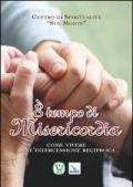 È tempo di misericordia. Come vivere dell'intercessione reciproca