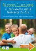 Riconciliazione il sacramento della tenerezza di Dio... Gli corse incontro, gli si gettò al collo e lo baciò