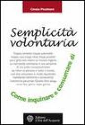 La semplicità volontaria. Come inquinare e consumare di meno