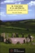 Il vischio e la quercia. Spiritualità celtica nell'Europa druidica