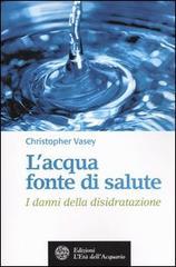 L' acqua fonte di salute. I danni della disidratazione