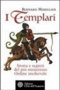 I Templari. Storia e segreti del più misterioso Ordine medioevale