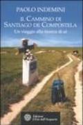 Il cammino di Santiago de Compostela: Un viaggio alla ricerca di sé (Altrimondi)