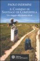 Il cammino di Santiago de Compostela: Un viaggio alla ricerca di sé (Altrimondi)