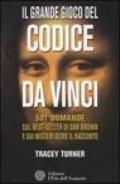 Il grande gioco del Codice da Vinci. 501 domande sul best-seller di Dan Brown e sui misteri oltre il racconto