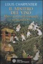 Il mistero del vino. Mito e storia della bevanda sacra agli dei. Ediz. illustrata