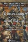 Il linguaggio occulto della pittura. Dall'antica Grecia a Picasso un codice noto solo agli iniziati