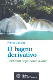 Il bagno derivativo. Cent'anni dopo Louis Kuhne