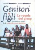 Genitori e figli. Le regole del gioco secondo la teoria delle costellazioni familiari