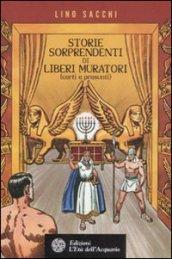 Storie sorprendenti di liberi muratori (certi e presunti)