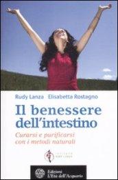 Il benessere dell'intestino. Curarsi e purificarsi con i metodi naturali