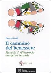 Il cammino del benessere. Manuale di riflessologia energetica del piede