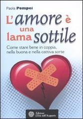 L'amore è una lama sottile. Come stare bene in coppia nella buona e nella cattiva sorte