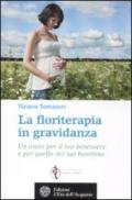 La floriterapia in gravidanza: Un aiuto per il tuo benessere e per quello del tuo bambino