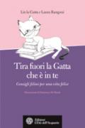 Tira fuori la gatta che è in te. Manuale di vita per donne feline (e per capirle)