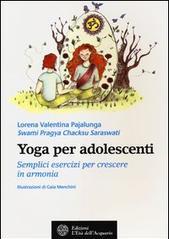 Yoga per adolescenti. Semplici esercizi per crescere in armonia