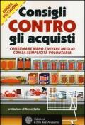 Consigli contro gli acquisti. Consumare meno e vivere meglio con la semplicità volontaria