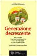 Generazione decrescente. Riflessione semi-autobiografica sul mondo che è. E che potrà essere