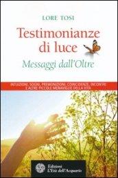 Testimonianze di luce: Messaggi dall'Oltre (Altrimondi)