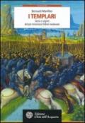 I Templari. Storia e segreti del più misterioso Ordine medievale