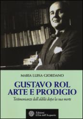 Gustavo Rol: arte e prodigio. Testimonianze dal'aldilà dopo la sua morte