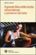 Il grande libro delle ricette senza lattosio e proteine del latte